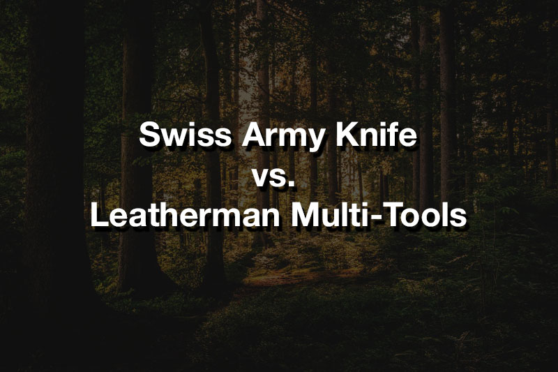swiss army knife vs leatherman mulitool